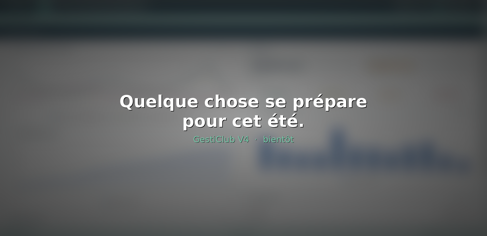 GestiClub V4 arrive cet été : une nouvelle façon de gérer votre club se prépare